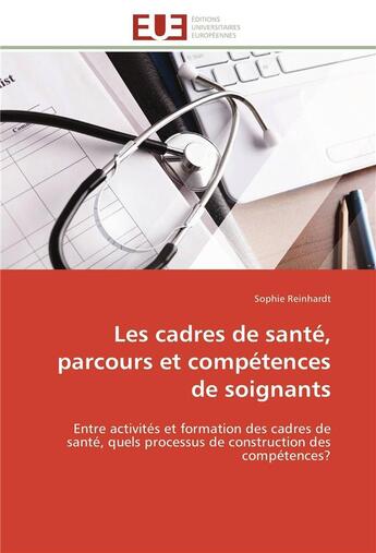 Couverture du livre « Les cadres de sante, parcours et competences de soignants » de Reinhardt-S aux éditions Editions Universitaires Europeennes