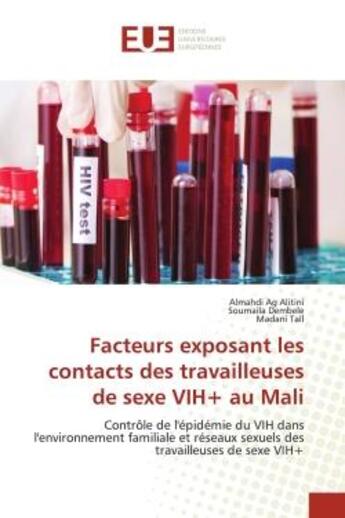 Couverture du livre « Facteurs exposant les contacts des travailleuses de sexe vih+ au mali - controle de l'epidemie du vi » de Ag Alitini/Dembele aux éditions Editions Universitaires Europeennes