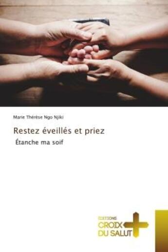 Couverture du livre « Restez eveilles et priez - etanche ma soif » de Ngo Njiki M T. aux éditions Croix Du Salut