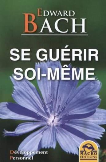 Couverture du livre « Se guérir soi-même » de Edward Bach aux éditions Macro Editions