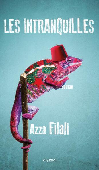 Couverture du livre « Les intranquilles » de Azza Filali aux éditions Elyzad