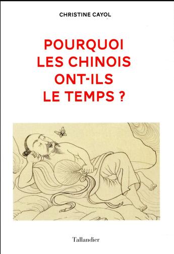 Couverture du livre « Pourquoi les Chinois ont toujours le temps et pas nous ? » de Christine Cayol aux éditions Tallandier