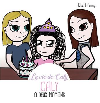 Couverture du livre « Caly a deux mamans » de Elsa&Fanny aux éditions Publishroom Factory