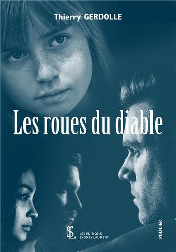 Couverture du livre « Les roues du diable » de Thierry Gerdolle aux éditions Sydney Laurent