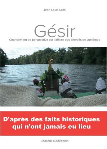 Couverture du livre « Gésir ; changement de perspective sur l'affaire des Enervés de Jumièges » de Jean-Louis Cros aux éditions Bookelis