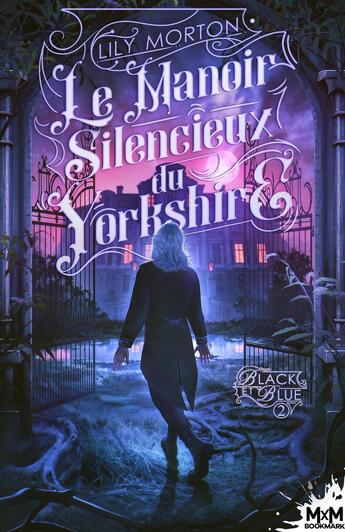 Couverture du livre « Le manoir silencieux du Yorkshire : Black and Blue, T2 » de Lily Morton aux éditions Mxm Bookmark