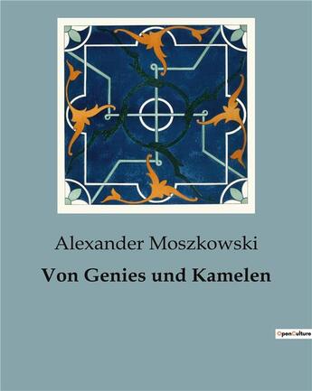 Couverture du livre « Von Genies und Kamelen » de Alexander Moszkowski aux éditions Culturea