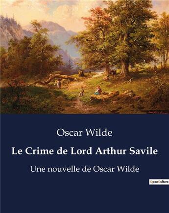 Couverture du livre « Le Crime de Lord Arthur Savile : Une nouvelle de Oscar Wilde » de Oscar Wilde aux éditions Culturea