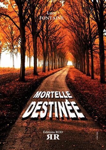 Couverture du livre « Mortelle destinée » de Luce Fontaine aux éditions Rod