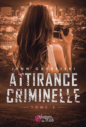 Couverture du livre « Attirance criminelle Tome 2 » de Jenn Guerrieri aux éditions Plumes Du Web