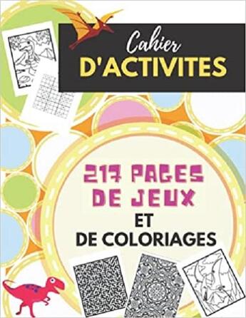 Couverture du livre « Cahier d'activites 217 pages de jeux et de coloriages - mots meles coloriages labyrinthes sudo » de Independent P. aux éditions Gravier Jonathan