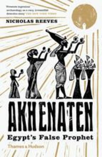 Couverture du livre « Akhenaten egypt's false prophet (b-format) » de Nicholas Reeves aux éditions Thames & Hudson