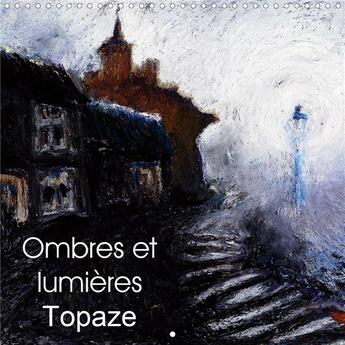 Couverture du livre « Ombres et lumières Topaze (Calendrier mural 2020 300 × 300 mm Square) ; Paysages de campagne aux crayons gras et huiles (Calendrier mensuel, 14 Pages ) » de Patrick Bombaert aux éditions Calvendo