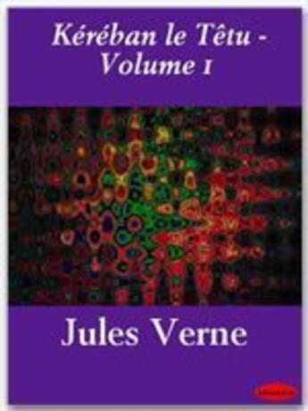 Couverture du livre « Kéréban le Têtu t.1 » de Jules Verne aux éditions Ebookslib