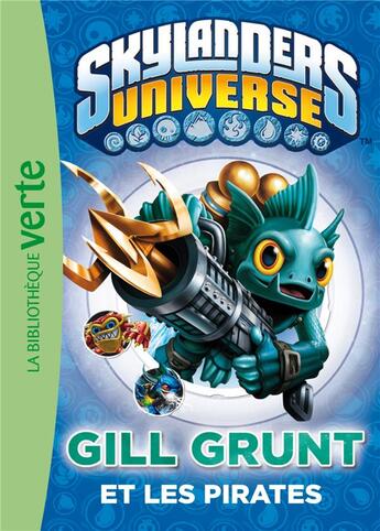 Couverture du livre « Skylanders Universe Tome 2 : Gill Grunt et les pirates » de Martin Zeller et Collectif aux éditions Hachette Jeunesse