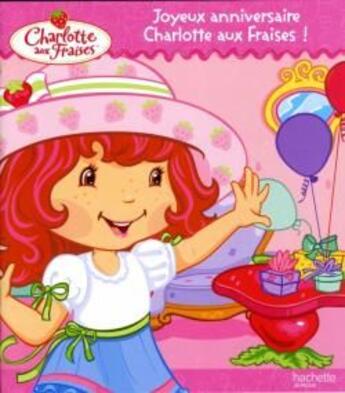 Couverture du livre « Charlotte aux Fraises ; joyeux anniversaire ! » de  aux éditions Le Livre De Poche Jeunesse