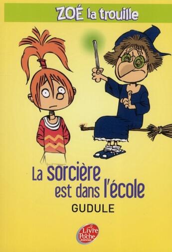 Couverture du livre « Zoé la trouille t.1 ; la sorcière est dans l'école » de Gudule/Autret aux éditions Le Livre De Poche Jeunesse