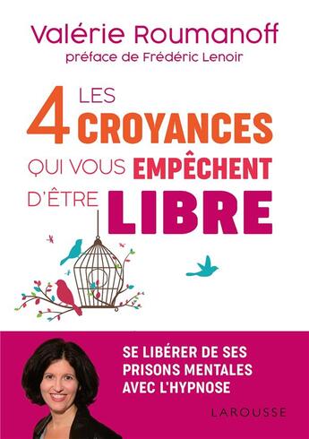 Couverture du livre « Les 4 croyances qui vous empêchent d'être libre » de Valerie Roumanoff aux éditions Larousse