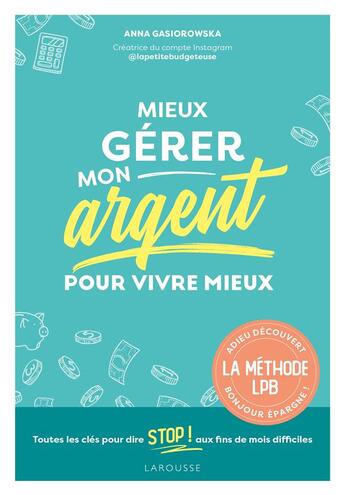 Couverture du livre « Mieux gérer mon argent pour vivre mieux » de Anne Gasiorowska aux éditions Larousse