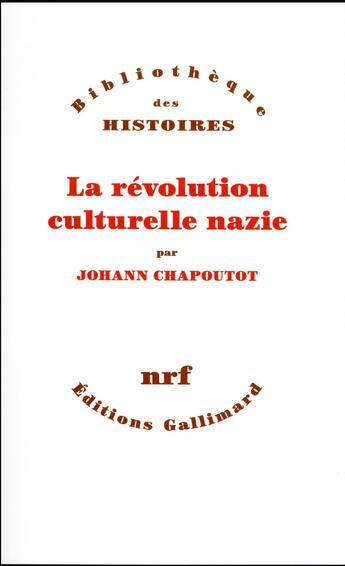 Couverture du livre « La révolution culturelle nazie » de Johann Chapoutot aux éditions Gallimard