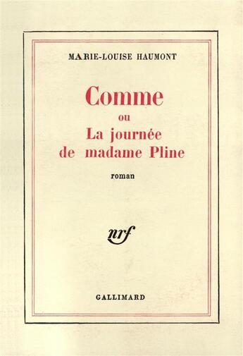 Couverture du livre « Comme ou la journee de madame pline » de Marie-Louise Haumont aux éditions Gallimard
