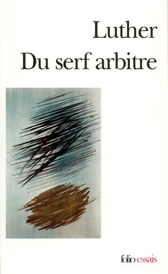 Couverture du livre « Du serf arbitre » de Martin Luther aux éditions Folio