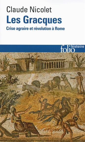 Couverture du livre « Les Gracques ; crise agraire et révolution à Rome » de Claude Nicolet aux éditions Folio