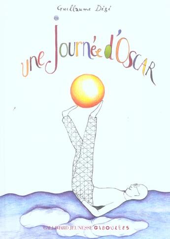 Couverture du livre « Une journée d'Oscar : une histoire sans gravité » de Guillaume Dege aux éditions Gallimard Jeunesse Giboulees