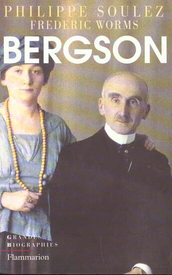 Couverture du livre « Henri bergson, biographie » de Philippe Soulez aux éditions Flammarion