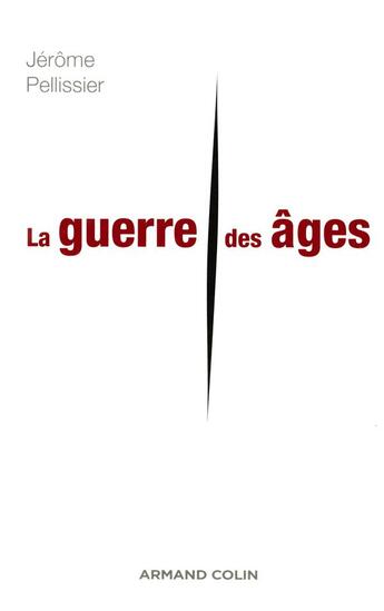 Couverture du livre « La guerre des âges » de Jerome Pellissier aux éditions Armand Colin