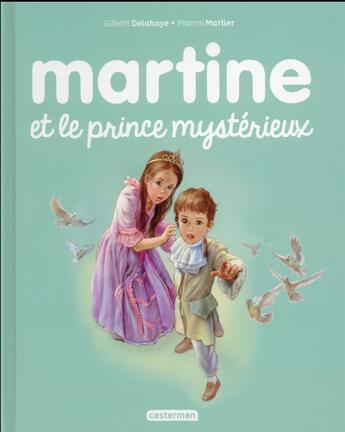 Couverture du livre « Martine Tome 60 : Martine et le prince mystérieux » de Marcel Marlier et Gilbert Delahaye aux éditions Casterman