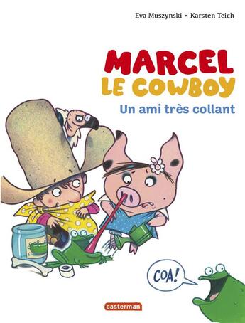 Couverture du livre « Marcel le cowboy Tome 5 : un amis très collant » de Eva Muszynski et Karsten Teich aux éditions Casterman