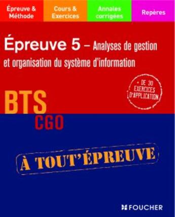 Couverture du livre « Épreuve 5 ; analyse de gestion et organisation du système d'information ; bts cgo » de F Desaint aux éditions Foucher