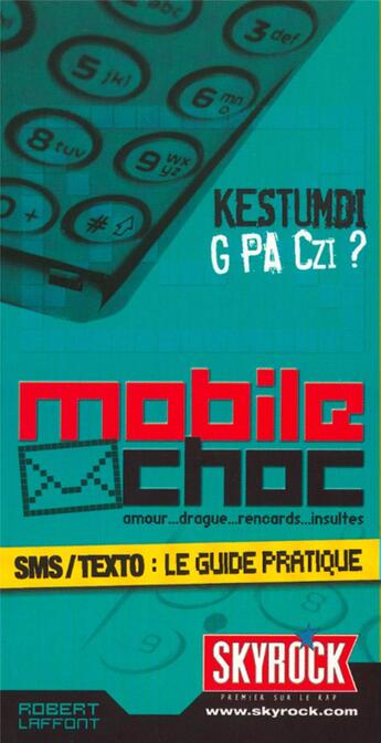 Couverture du livre « Mobile choc - sms/textole guide pratique » de Skyrock aux éditions Robert Laffont