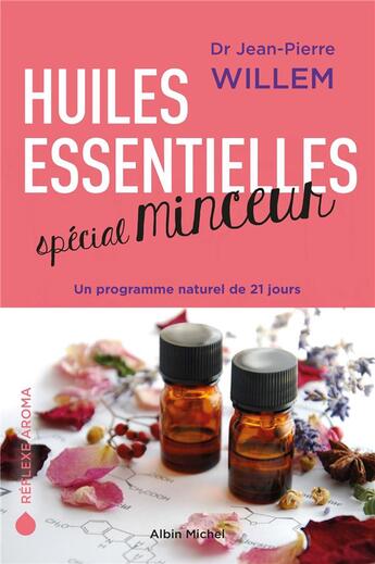 Couverture du livre « Huiles essentielles spécial minceur ; un programme naturel de 21 jours » de Jean-Pierre Willem aux éditions Albin Michel