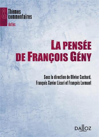 Couverture du livre « La pensée de François Geny » de Francois Lormant et Francois-Xavier Licari et Olivier Cachard aux éditions Dalloz