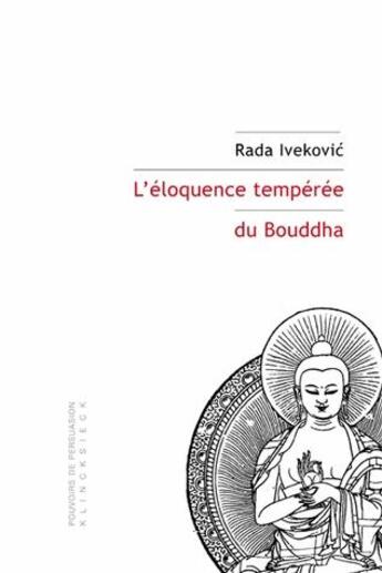 Couverture du livre « L'éloquence tempérée du Bouddha ; souverainetés et dépossession de soi » de Rada Ivekovic aux éditions Klincksieck