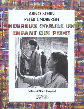 Couverture du livre « Heureux comme un enfant qui peint » de Peter Lindbergh et Arno Stern aux éditions Rocher