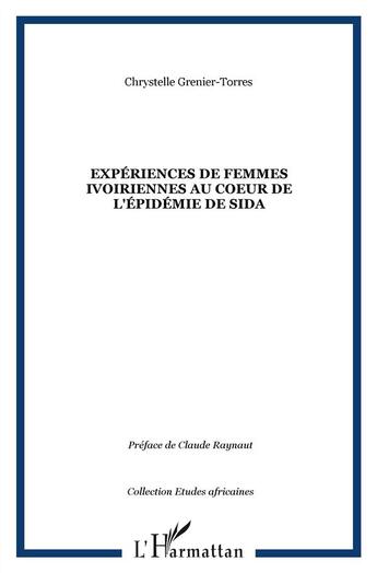 Couverture du livre « Expériences de femmes ivoiriennes au coeur de l'épidémie de Sida » de Chrystelle Grenier-Torres aux éditions L'harmattan