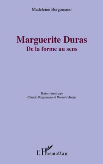 Couverture du livre « Marguerite Duras ; de la forme au sens » de Madeleine Borgomano aux éditions L'harmattan