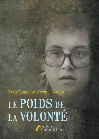 Couverture du livre « Le poids de la volonté » de Torello et Yves Gagne Corine aux éditions Amalthee