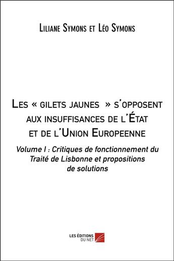 Couverture du livre « Les « gilets jaunes » s'opposent aux insuffisances de l'Etat et de l'Union européenne » de Leo Symons et Liliane Symons aux éditions Editions Du Net