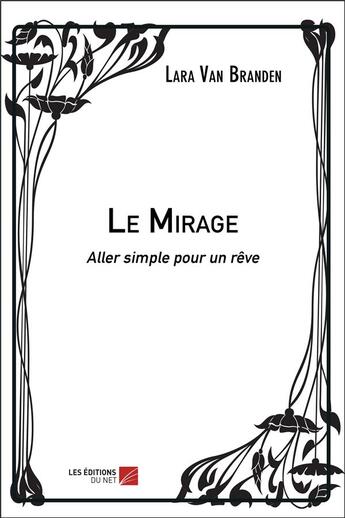 Couverture du livre « Le mirage ; aller simple pour un rêve » de Lara Van Branden aux éditions Editions Du Net