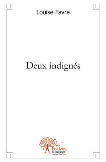 Couverture du livre « Deux indignes » de Favre Louise aux éditions Edilivre