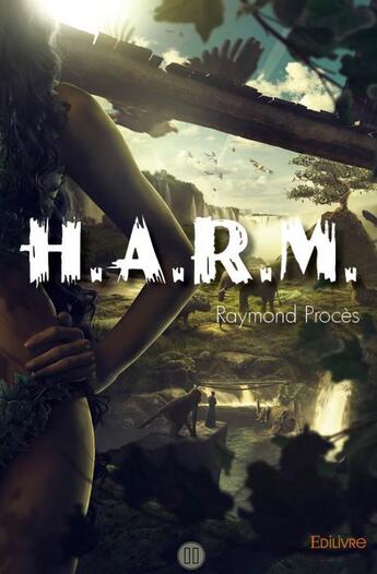 Couverture du livre « H.A.R.M. » de Raymond Proces aux éditions Edilivre