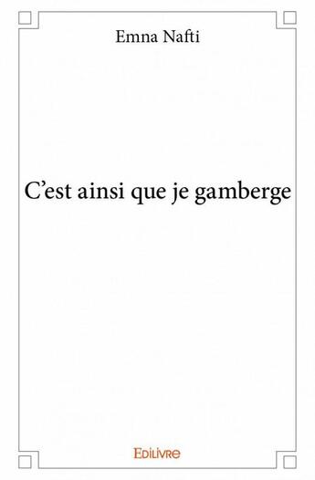 Couverture du livre « C'est ainsi que je gamberge » de Emna Nafti aux éditions Edilivre