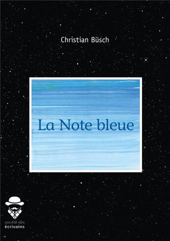 Couverture du livre « La note bleue » de Christian Busch aux éditions Societe Des Ecrivains