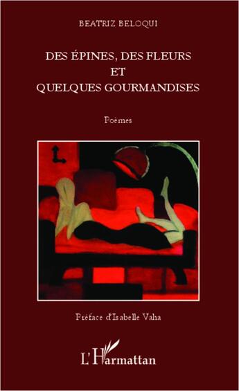 Couverture du livre « Des épines, des fleurs et quelques gourmandises poemes » de Beatriz Beloqui aux éditions L'harmattan