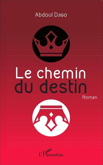 Couverture du livre « Le chemin du destin » de Abdoul Djigo aux éditions L'harmattan