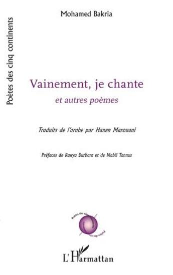 Couverture du livre « Vainement, je chante et autres poèmes » de Mohamed Bakria aux éditions L'harmattan